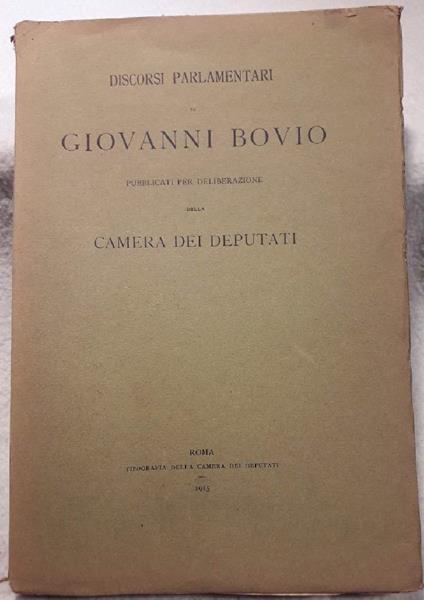 Discorsi Parlamentari di Giovanno Bovio Pubblicati per Deliberazione Della Camera Dei Deputati - Giovanni Bovio - copertina