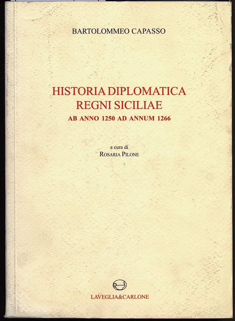 Historia Diplomatica Regni Siciliae Ab Anno 1250 Ad Annum 1266