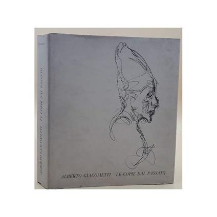 Alberto Giacometti-le Copie Del Passato - Luigi Carluccio - copertina