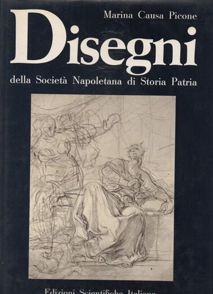 Disegni Della Società Napoletana di Storia Patria  - Marina Causa Picone - copertina