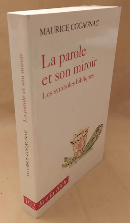 La Parole Et Son Miroir Les Symboles Bibliques  - Maurice Cocagnac - copertina