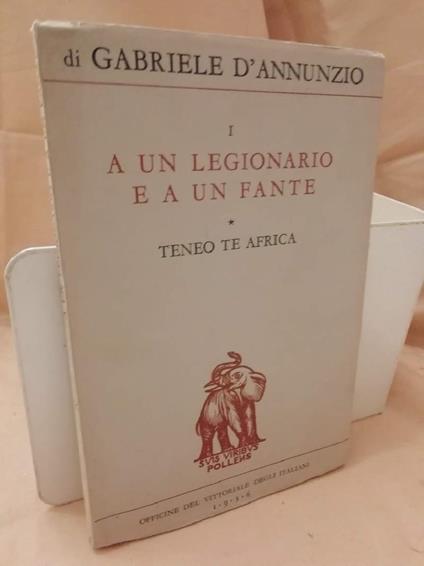 A Un Legionario e a Un Fante. Teneo Te Africa I  - Gabriele D'Annunzio - copertina