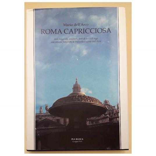 Roma Capricciosa-miti, Leggende, Aneddoti, Fatti di Ieri e di Oggi Narrati da Mario Dell'arco - Mario Dell'Arco - copertina