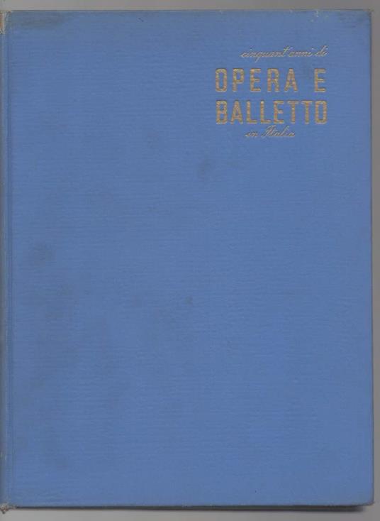 Cinquanta Anni di Opera e Balletto in Italia  - Guido M. Gatti - copertina