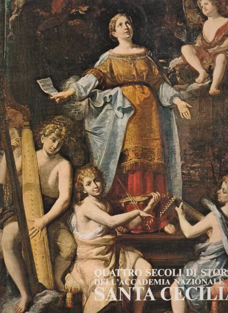 Quattro Secoli di Storia Dell'accademia Nazionale di Santa Cecilia