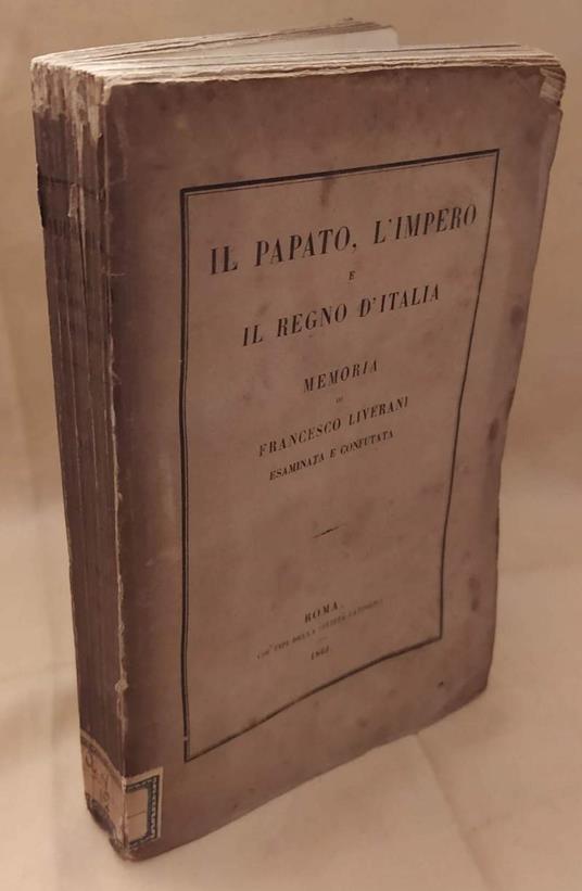 Il Papato, L'impero e Il Regno D'italia  - Francesco Liverani - copertina