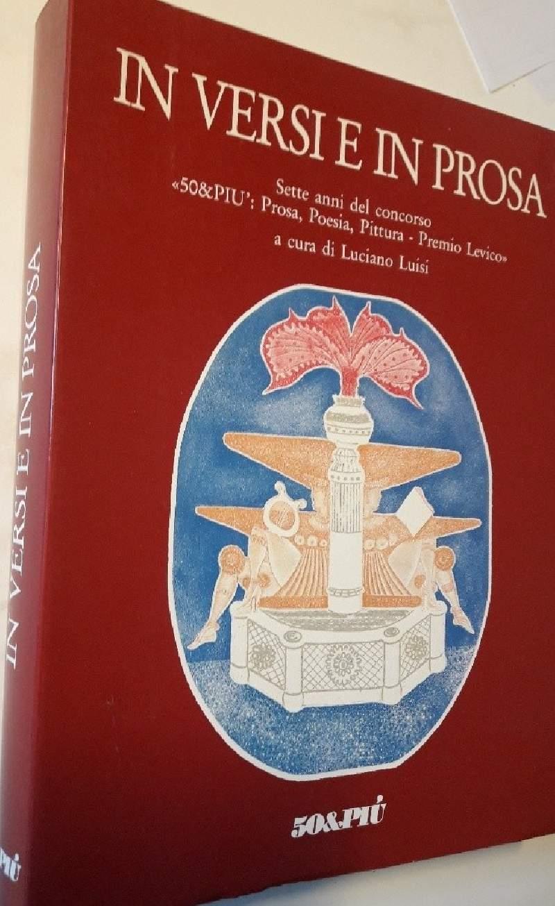 In Versi e in Prosa-sette Anni Del Concorso "50& Più: Prosa, Poesia, Pittura-premio Levico"