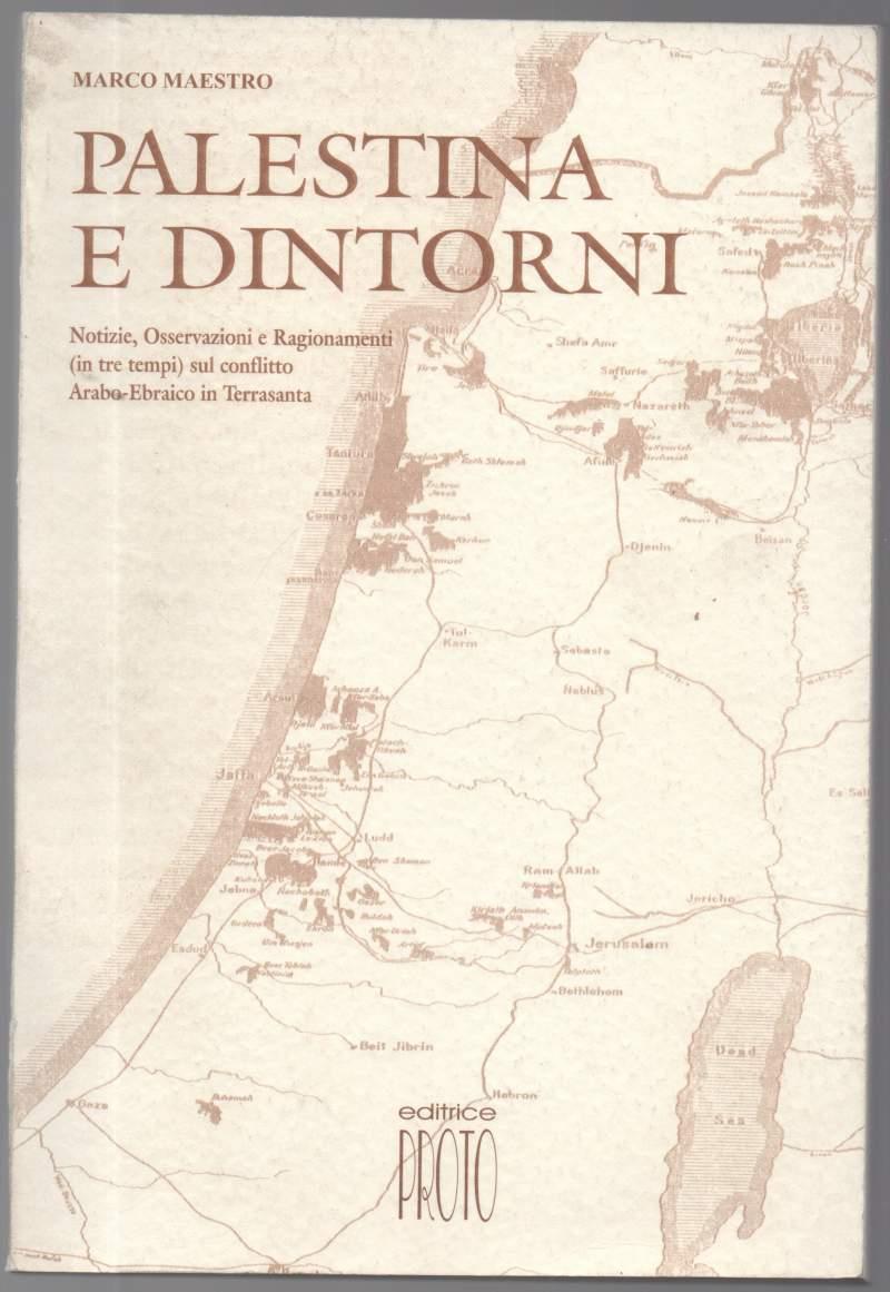Palestina e Dintorni. Notizie, Osservazioni e Ragionamenti (in Tre Tempi) Sul Conflitto Arabo-ebraico in Terrasanta