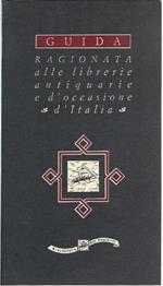 Guida Ragionata Alle Librerie Antiquarie e D'occasione D'italia 1992 - con Uno Scritto di Umberto Eco