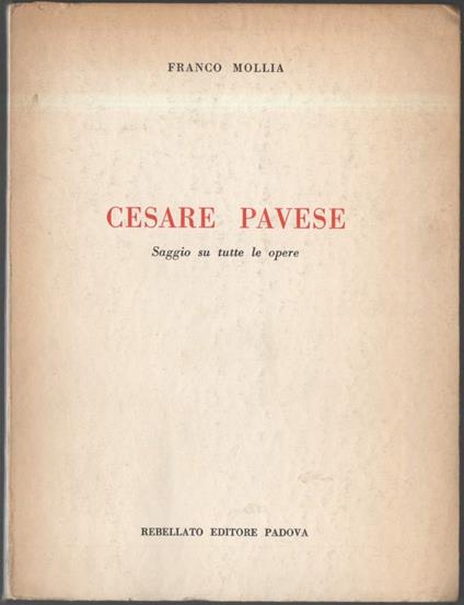 Cesare Pavese. Saggio su Tutte Le Opere  - Franco Mollia - copertina