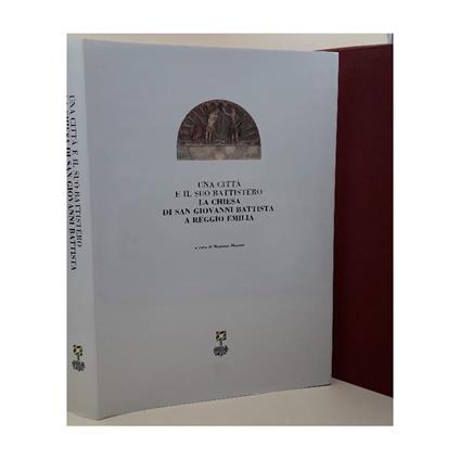 Una Città e Il Suo Battistero-la Chiesa di San Giovanni Battista a Reggio Emilia - Massimo Mussini - copertina
