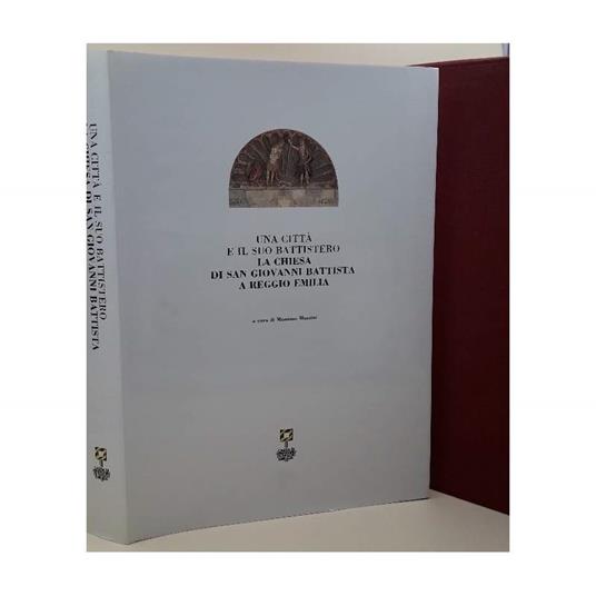 Una Città e Il Suo Battistero-la Chiesa di San Giovanni Battista a Reggio Emilia - Massimo Mussini - copertina