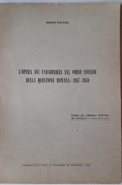 L' opera Dei Carabinieri Nel Corso Storico Della Questione Romana: 1867-1870 - Mario Pagano - copertina