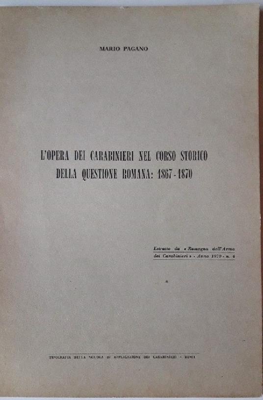 L' opera Dei Carabinieri Nel Corso Storico Della Questione Romana: 1867-1870 - Mario Pagano - copertina