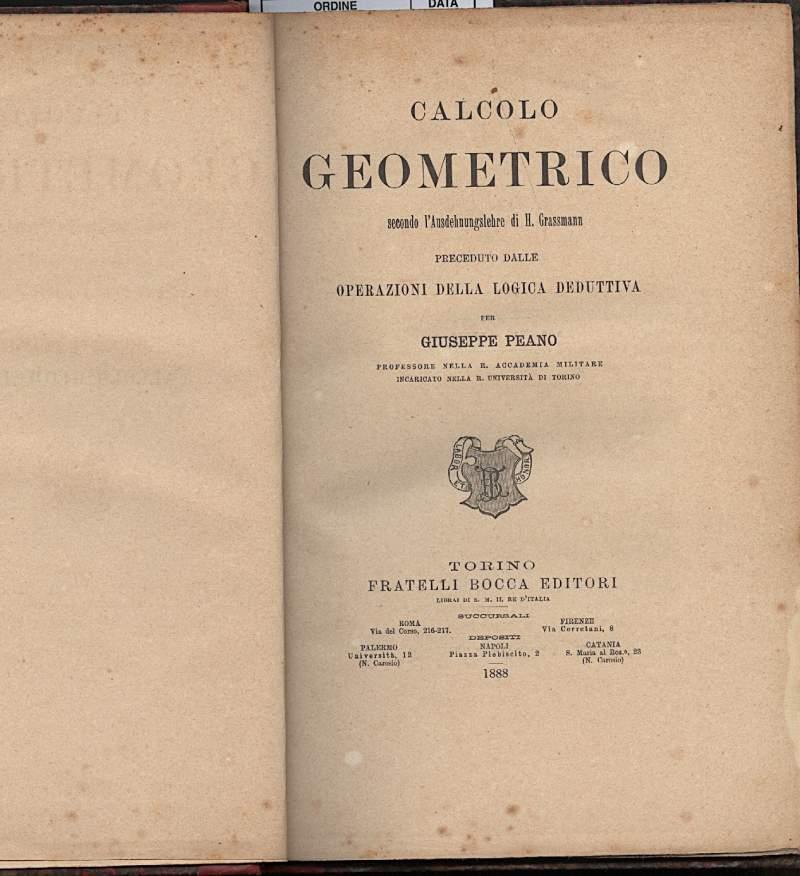 Calcolo Geometrico Secondo L'ausdehnunglehre di H Grassman, Preceduto Dalle Operazioni Della Logica Deduttiva