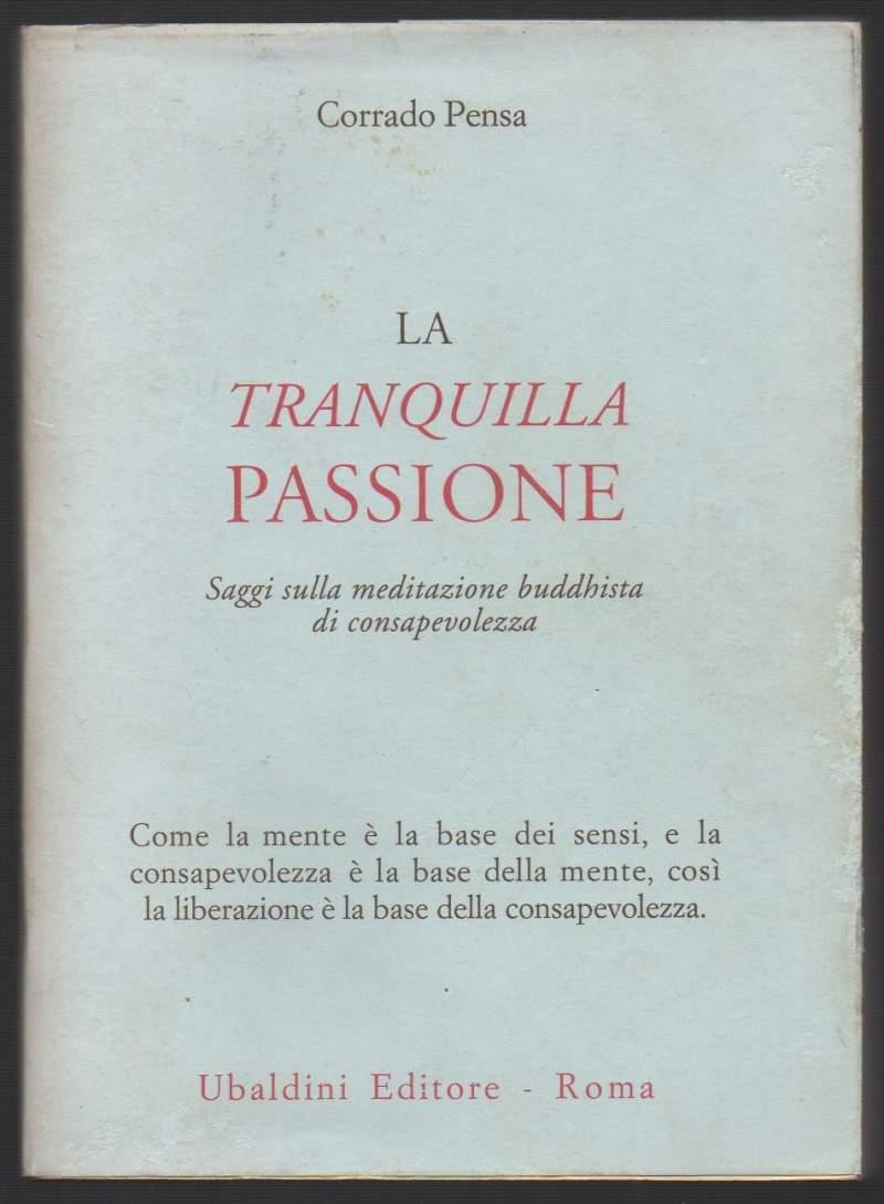 La Tranquilla Passione Saggi Sulla Meditazione Buddista di Consapevolezza