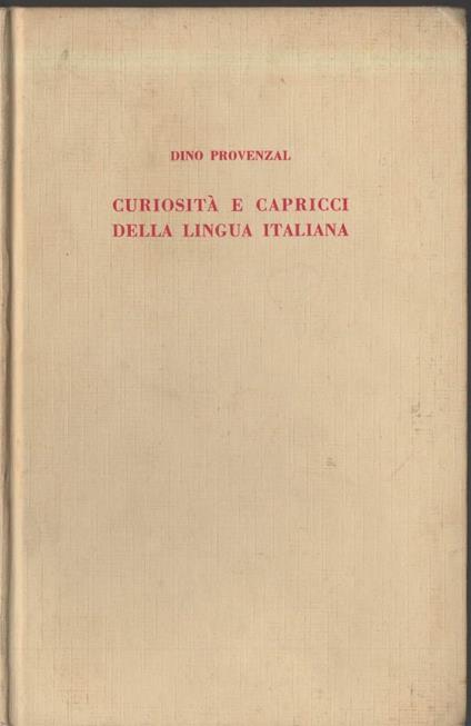 Curiosità e Capricci Della Lingua Italiana  - Dino Provenzal - copertina