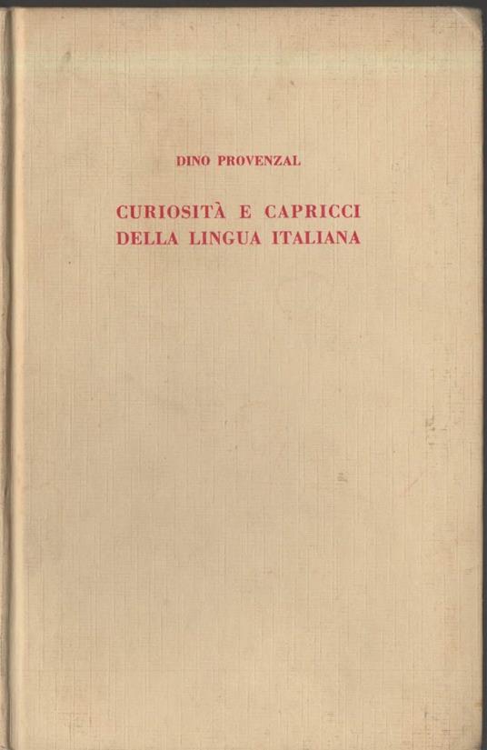 Curiosità e Capricci Della Lingua Italiana  - Dino Provenzal - copertina