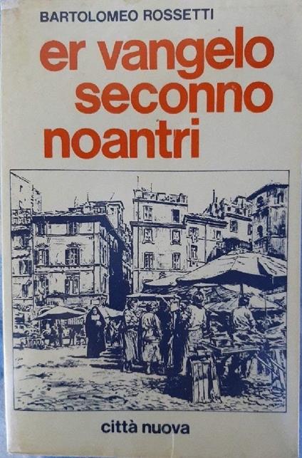 Er Vangelo Secondo Noantri - Bartolomeo Rossetti - copertina