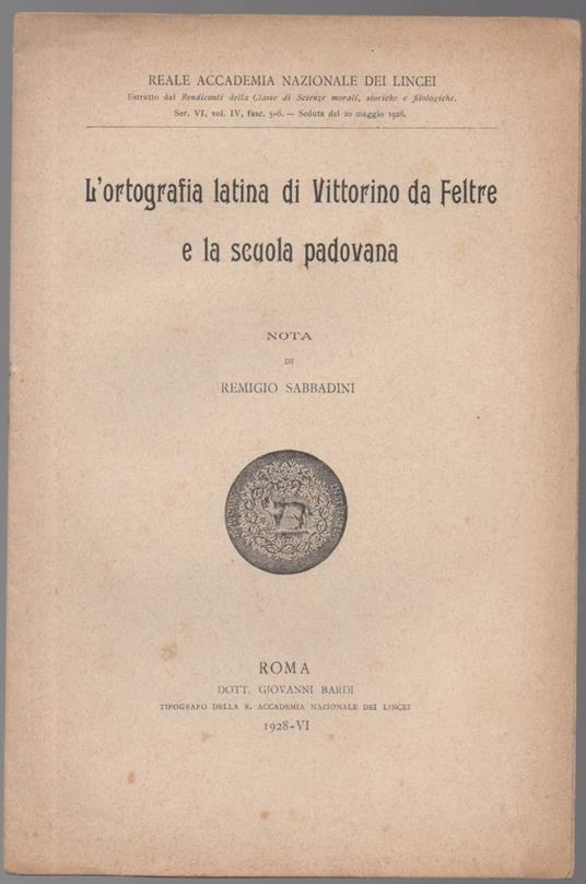 L' ortografia Latina di Vittorino da Feltre e La Scuola Padovana  - Remigio Sabbadini - copertina