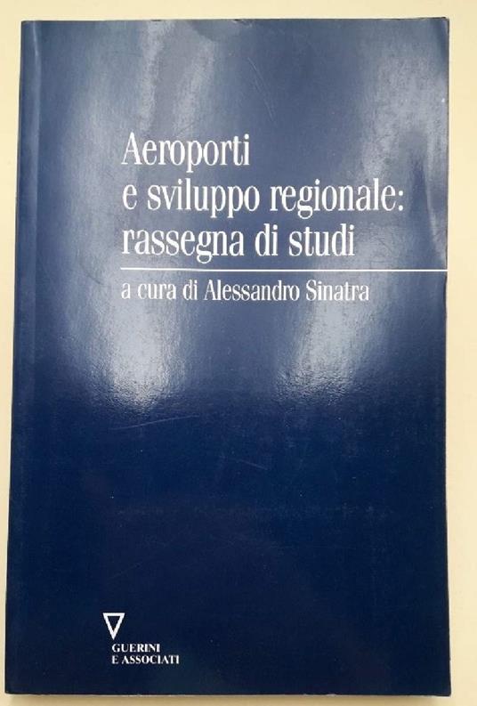 Aeroporti e Sviluppo Regionale:rassegna di Studi - Alessandro Sinatra - copertina