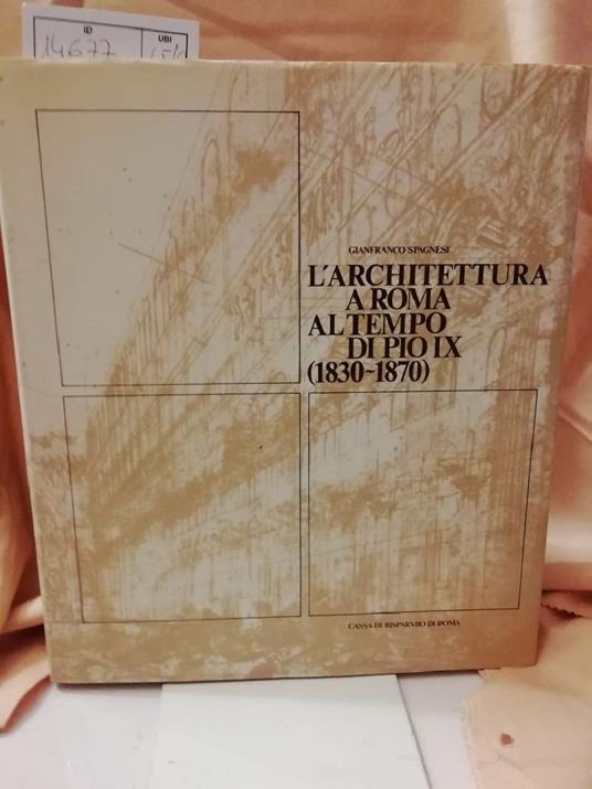 L' architettura a Roma Al Tempo di Pio Ix  - Gianfranco Spagnesi - copertina