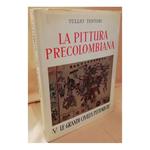 La Pittura Precolombiana. Le Grandi Civiltà Pittoriche 