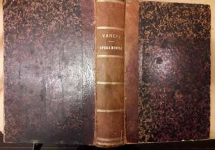 Opere di Benedetto Varchi Ora per La Prima Volta Raccolte con Un Discorso di A. Racheli Intorno Alla Filologia...(vol - Benedetto Varchi - copertina