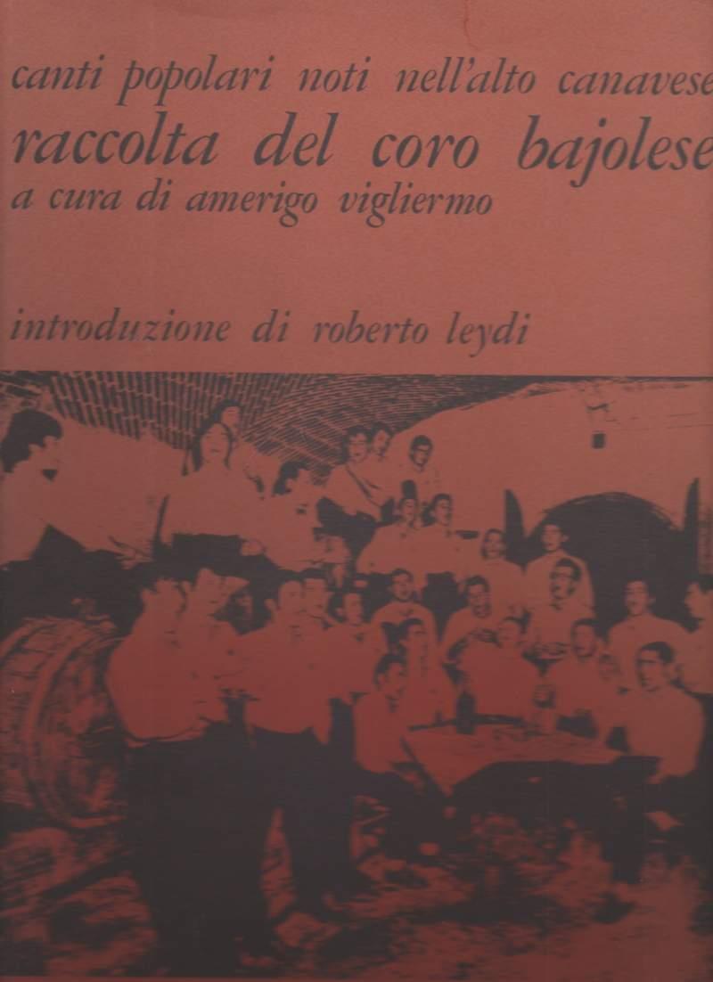 Canti Popolari Noti Nell'alto Canavese Raccolta Del Coro Bajolese
