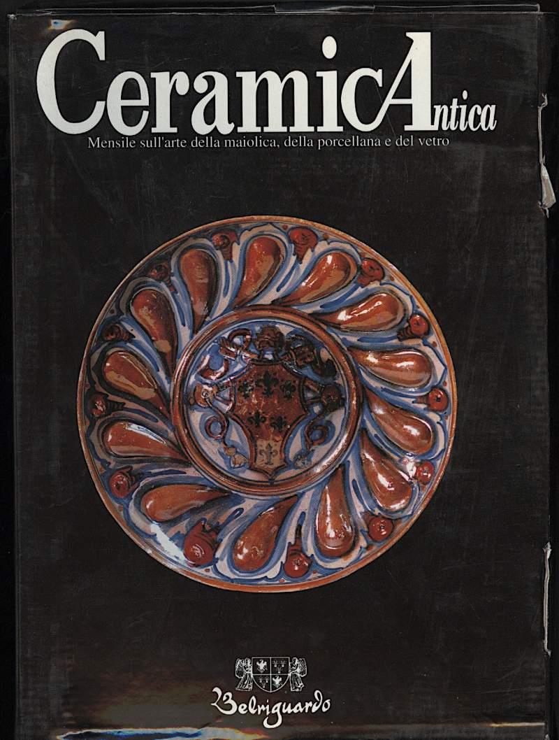 Ceramica Antica-anno Iii-mensile Sull'arte Della Maiolica, Della Porcellana e Del Vetro