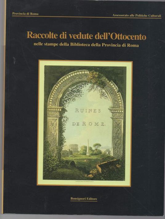Raccolte di Vedute Dell'ottocento Nelle Stampe Della Biblioteca Della Provincia di Roma - copertina