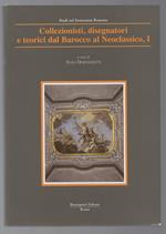 Collezionisti, Disegnatori e Teorici Dal Barocco Al Neoclassico, I