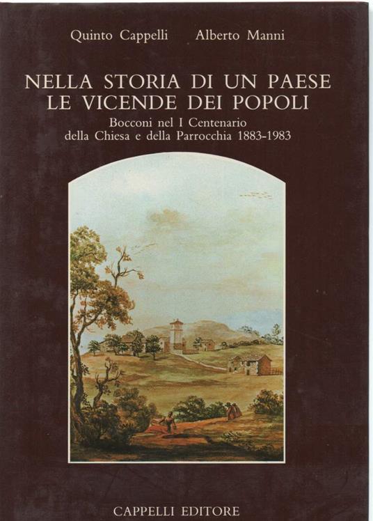 Nella Storia di Un Paese Le Vicende Dei Popoli - Bocconi Neo I Centenario Della Chiesa e Della Parrocchia 1883/1983  - Quinto Cappelli - copertina