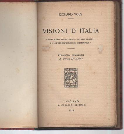 Visioni D'italia-pagine Scelte Dalle Opere :" Du, Meni Italien" e "aus Meinem Romischen Skizzenbuch" - Richard Voss - copertina
