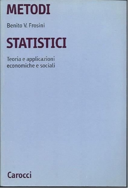 Metodi Statistici - Teoria e Applicazioni Economiche e Sociali - Benito V. Frosini - copertina