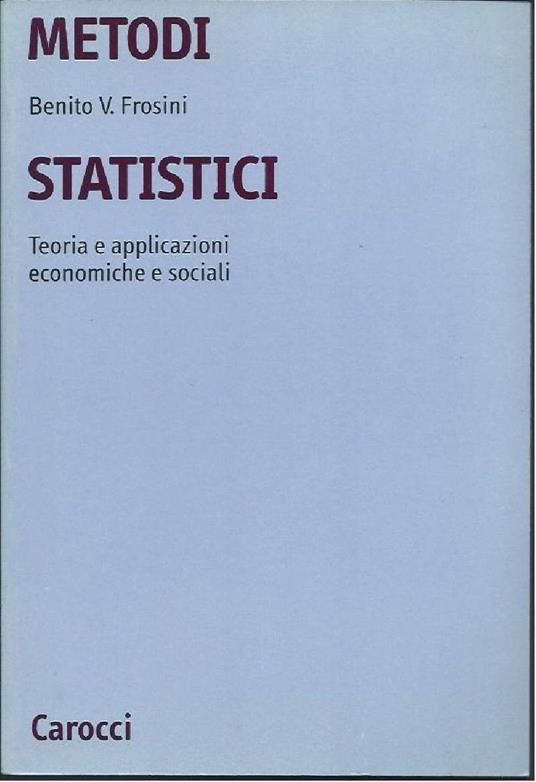 Metodi Statistici - Teoria e Applicazioni Economiche e Sociali - Benito V. Frosini - copertina