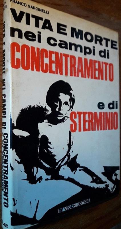 Vita e Morte Nei Campi di Concentramento e di Sterminio - Franco Sarcinelli - copertina