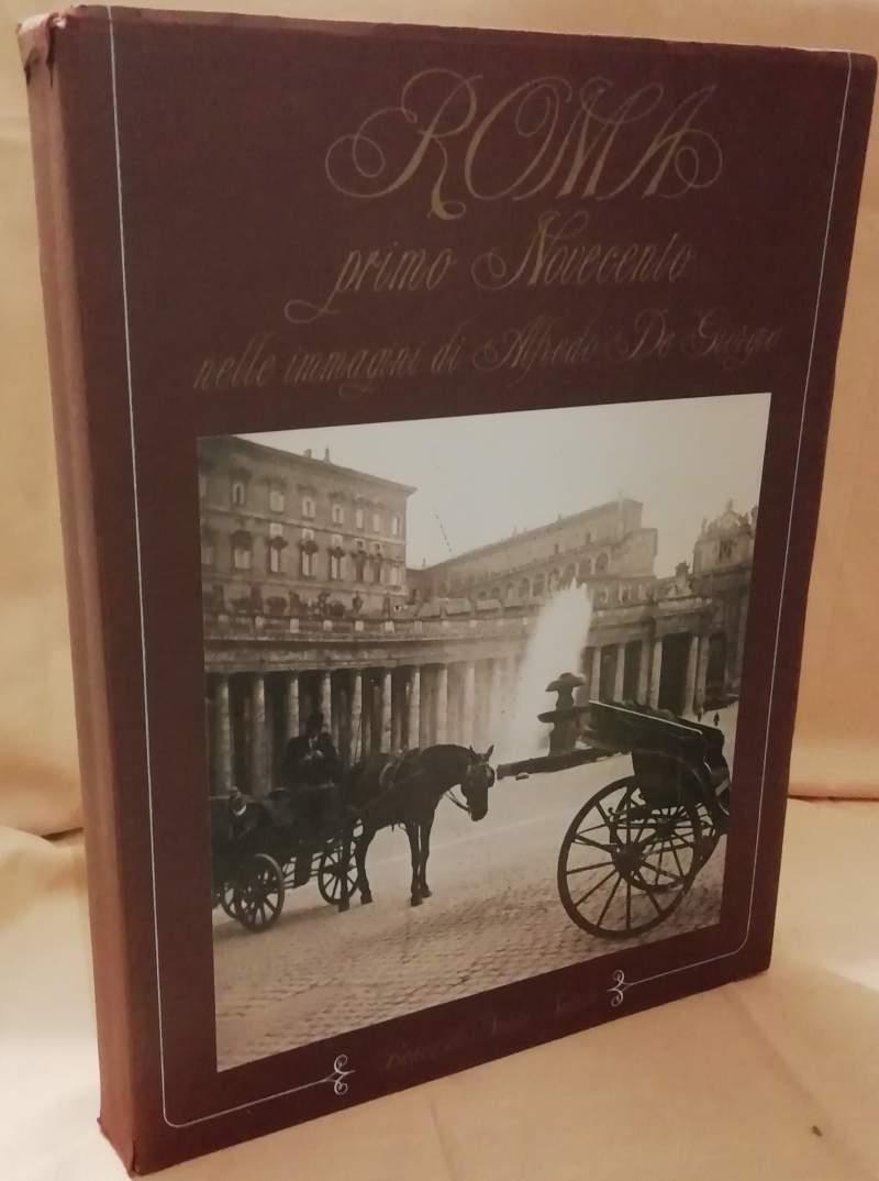 Roma Primo Novecento Nelle Immagini di Alfredo De Giorgio 