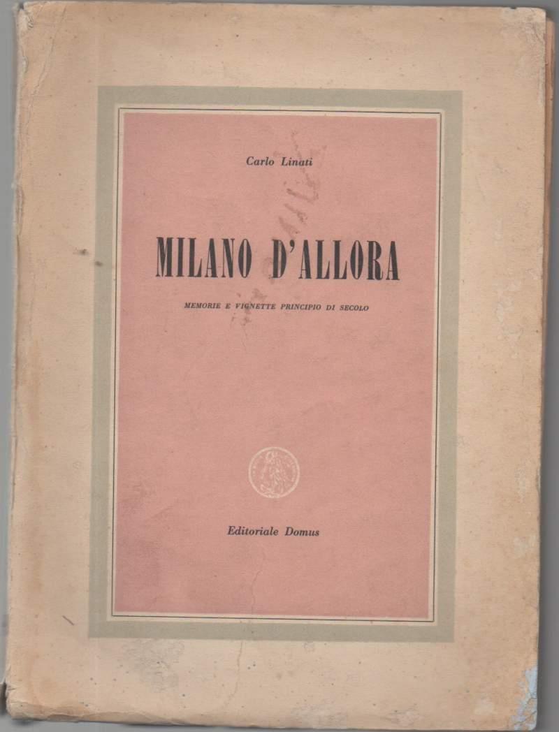 Milano D'allora Memorie e Vignette Principio di Secolo