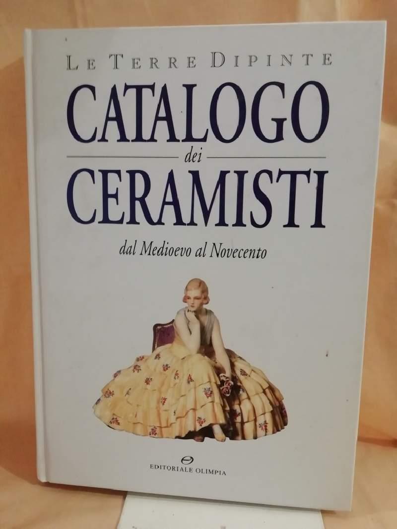 Le Terre Dipinte Catalogo Dei Ceramisti Dal Medioevo Al Novecento