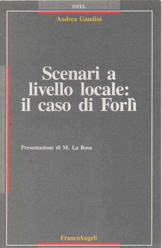Scenari a Livello Locale: Il Caso di Forlì  - Andrea Gandini - copertina