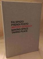 Fai Spazio Prendi Tempo Antony Gormley Making Space Taking Place