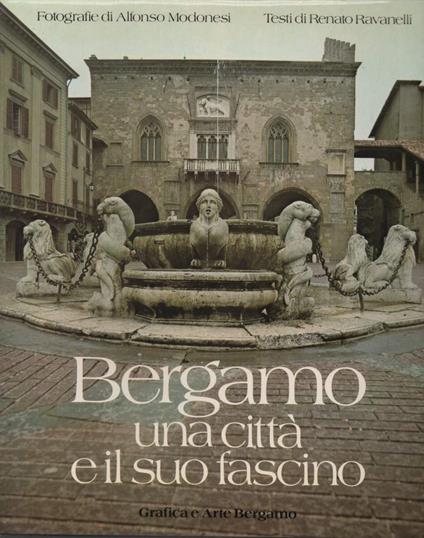 Bergamo Una Citta e Il Suo Fascino  - Renato Ravanelli - copertina