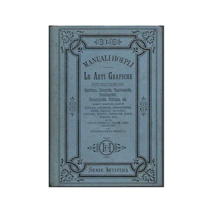 Le Arti Grafiche Fotomeccaniche - Zincotipia, Eliografia, Tipografia, Fotolitografia, Fotosilografia, Fototipia, Ecc - copertina