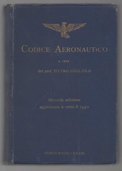 Codice Aeronautico con Appendici di Aggiornamento a Tutto Il 1930  - copertina