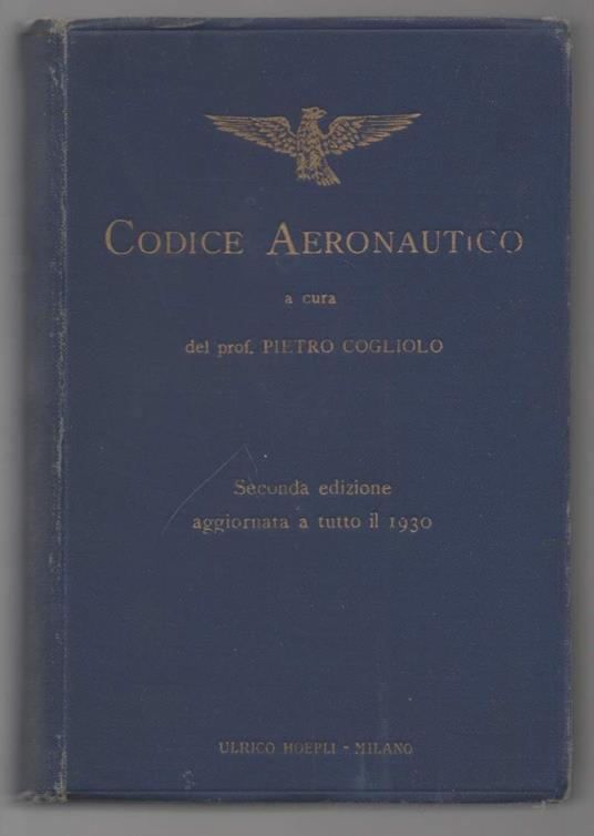 Codice Aeronautico con Appendici di Aggiornamento a Tutto Il 1930  - copertina