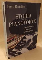 Storia Del Pianoforte Lo Strumento, La Musica, Gli Interpreti 