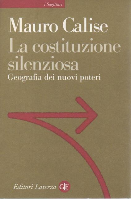 La Costituzione Silenziosa - Geografia Dei Nuovi Poteri  - Mauro Calise - copertina