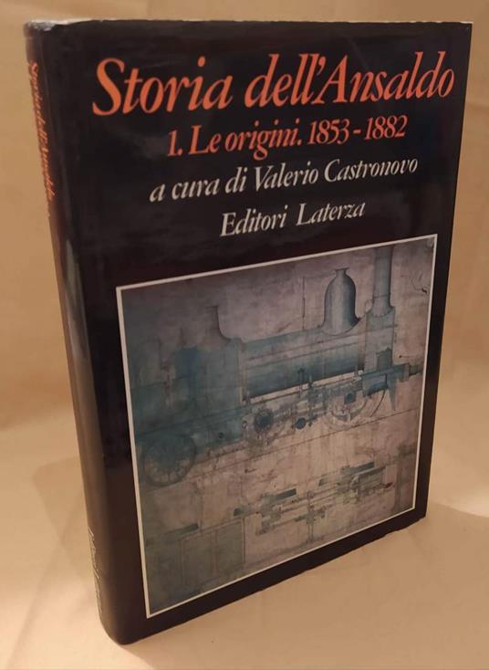 Storia Dell'ansaldo 1. Le Origini. 1853 - 1882  - Valerio Castronovo - copertina