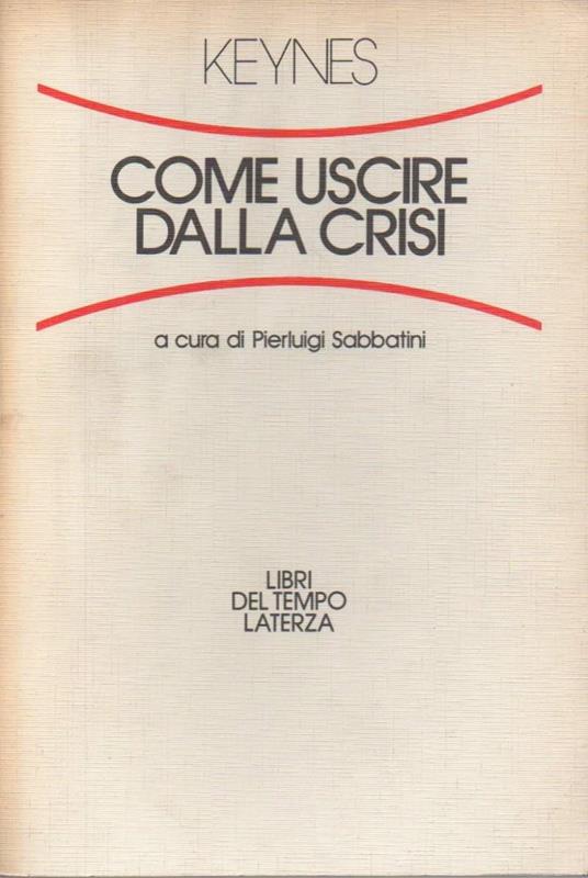 Come Uscire Dalla Crisi  - John Maynard Keynes - copertina
